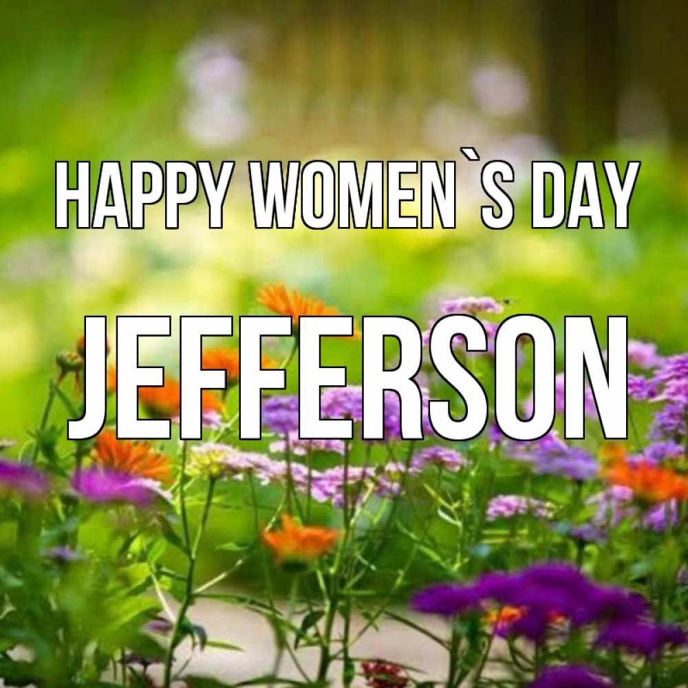 Greetings card с именем, Jefferson happy women`s day цветы Greetings with text for free download 